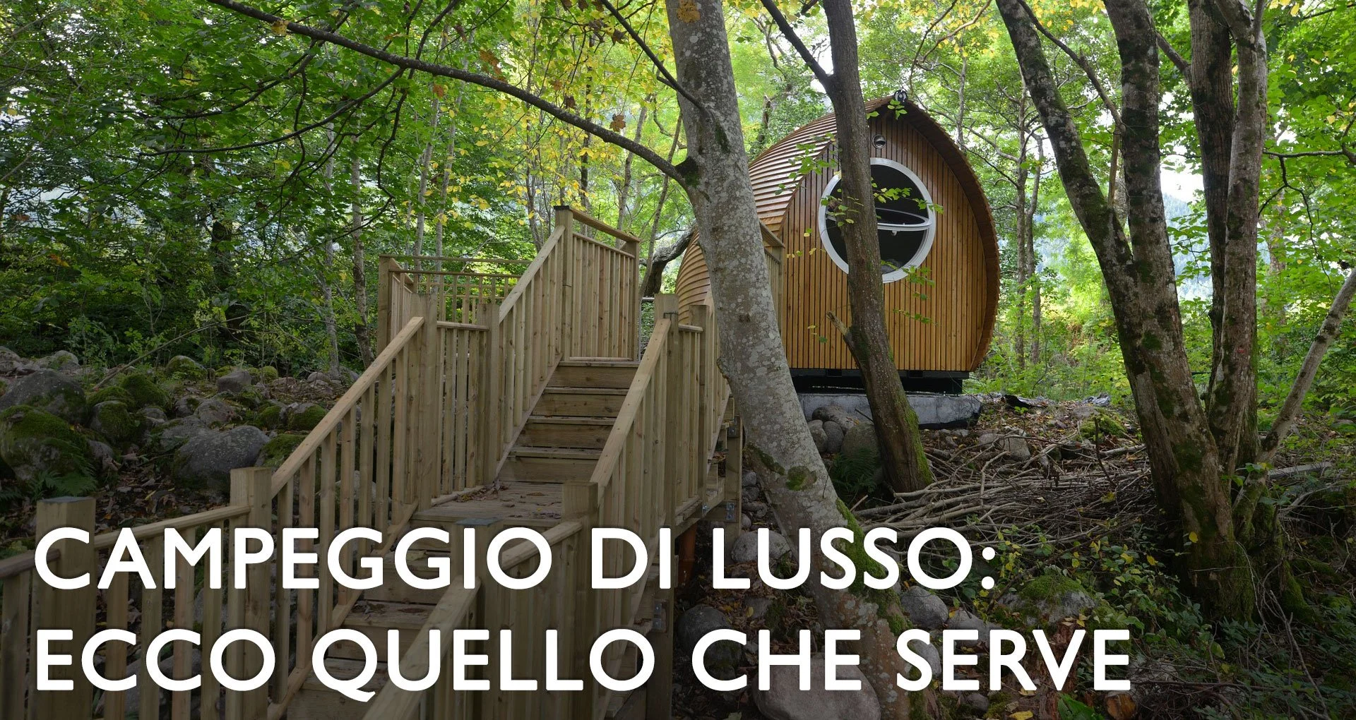 Glamping: il campeggio di lusso - Much More Than Camping